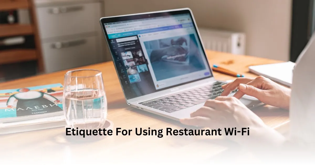 Etiquette For Using Restaurant Wi-Fi